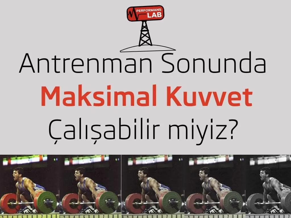 Antrenman Sonu Maksimal Kuvvet Çalışabilir miyiz ?