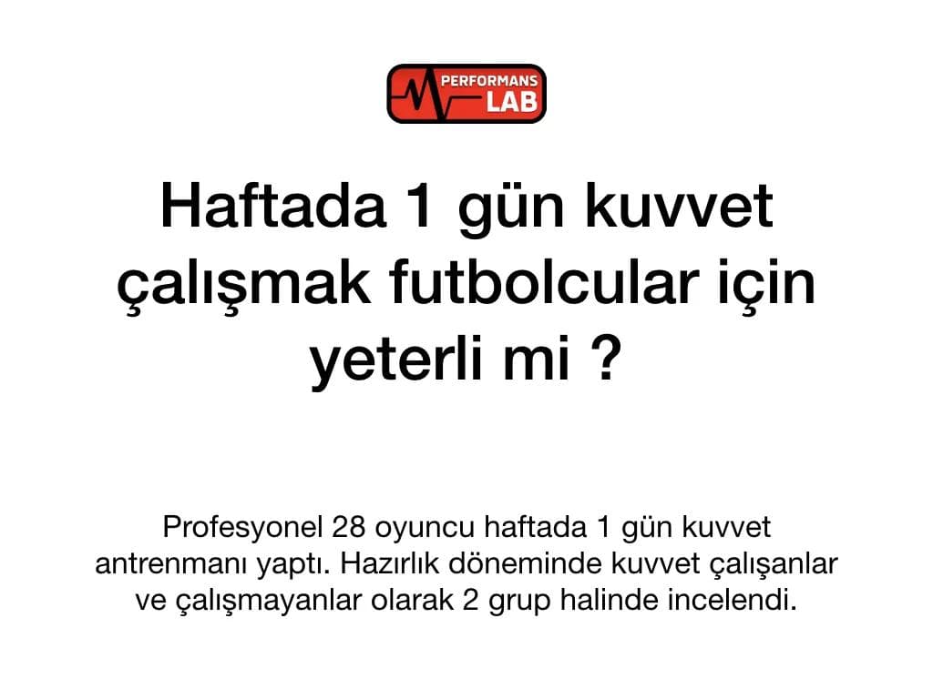 Haftada 1 gün kuvvet çalışmak profesyonel futbolcular için yeterli mi ?