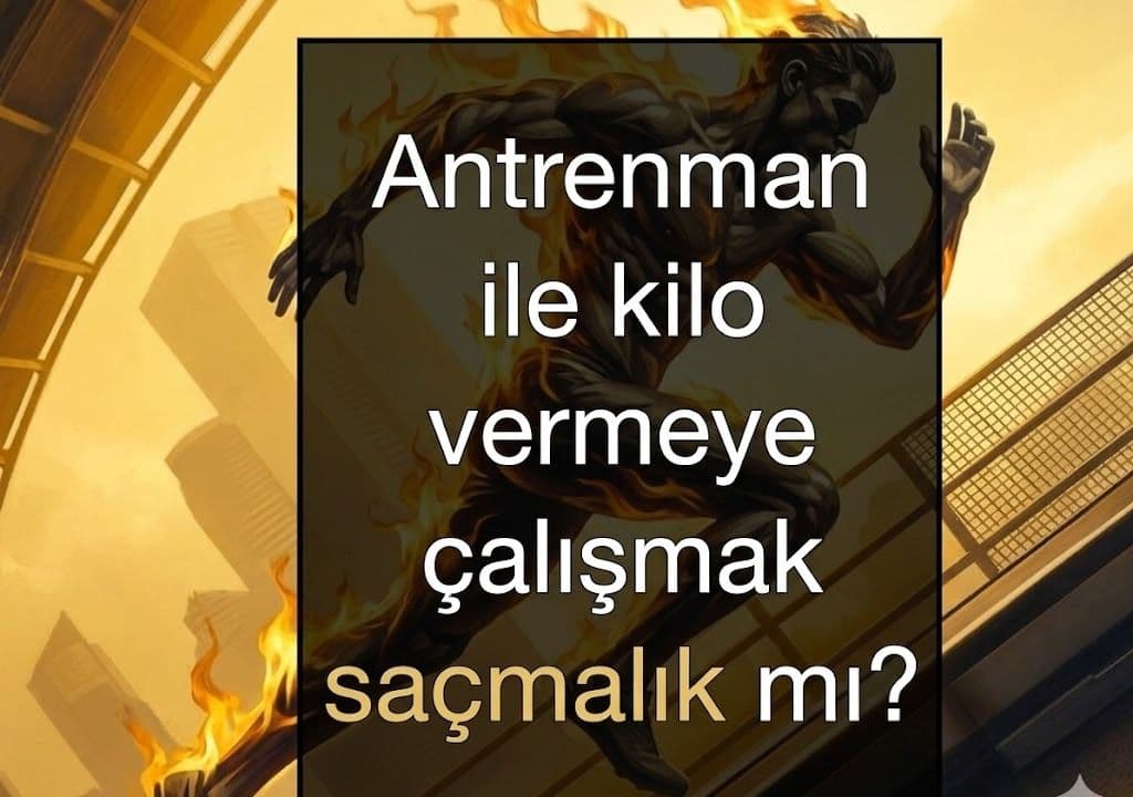 Antrenman ile kilo vermeye çalışmak saçmalık mı ?